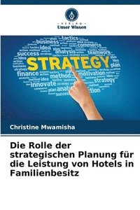 bokomslag Die Rolle der strategischen Planung fr die Leistung von Hotels in Familienbesitz