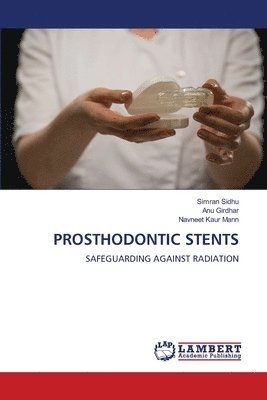 Simran Sidhu, Anu Girdhar, Navneet Kaur Mann - Prosthodontic Stents, Häftad