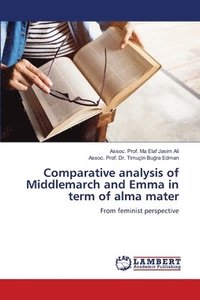 bokomslag Comparative analysis of Middlemarch and Emma in term of alma mater