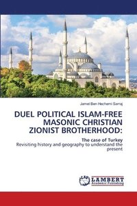 bokomslag Duel Political Islam-Free Masonic Christian Zionist Brotherhood