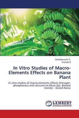 In Vitro Studies of Macro-Elements Effects on Banana Plant 1