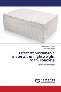 bokomslag Effect of Sustainable materials on lightweight foam concrete
