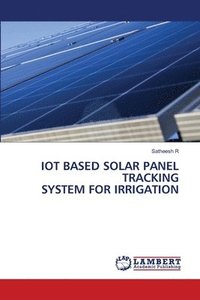 bokomslag Iot Based Solar Panel Tracking System for Irrigation