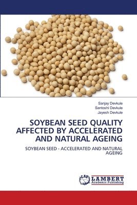 Soybean Seed Quality Affected by Accelerated and Natural Ageing 1