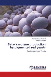 bokomslag Beta- carotene production by pigmented red yeasts