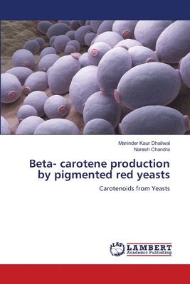 Beta- carotene production by pigmented red yeasts 1