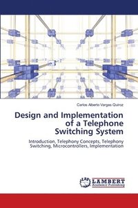 bokomslag Design and Implementation of a Telephone Switching System