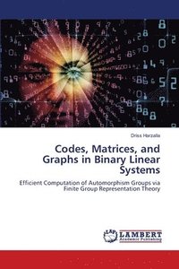 bokomslag Codes, Matrices, and Graphs in Binary Linear Systems