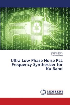 bokomslag Ultra Low Phase Noise PLL Frequency Synthesizer for Ku Band