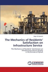 bokomslag The Mechanics of Residents' Satisfaction on Infrastructure Service