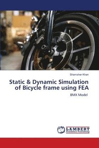bokomslag Static & Dynamic Simulation of Bicycle frame using FEA