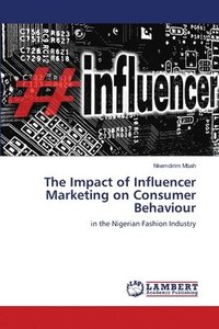 bokomslag The Impact of Influencer Marketing on Consumer Behaviour