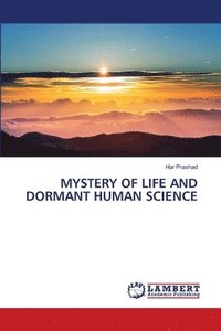 bokomslag Mystery of Life and Dormant Human Science