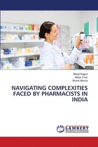 bokomslag Navigating Complexities Faced by Pharmacists in India