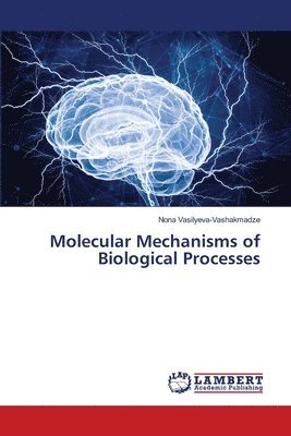 Molecular Mechanisms of Biological Processes 1