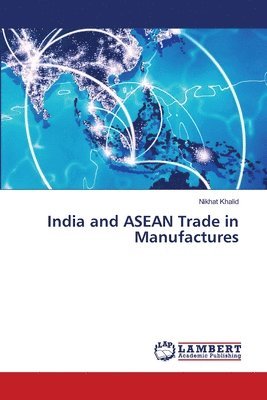 bokomslag India and ASEAN Trade in Manufactures