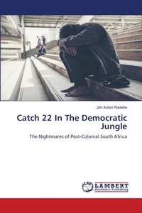 bokomslag Catch 22 In The Democratic Jungle
