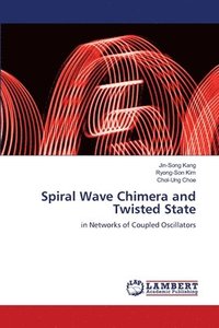 bokomslag Spiral Wave Chimera and Twisted State