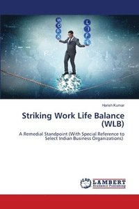 bokomslag Striking Work Life Balance (WLB)