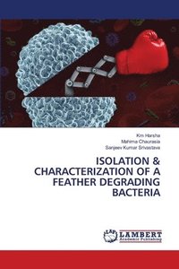 bokomslag Isolation & Characterization of a Feather Degrading Bacteria