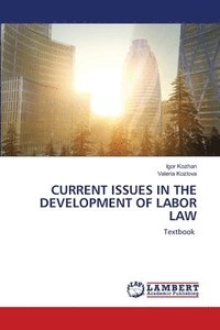 bokomslag Current Issues in the Development of Labor Law