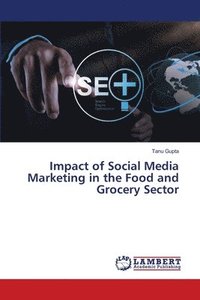 bokomslag Impact of Social Media Marketing in the Food and Grocery Sector