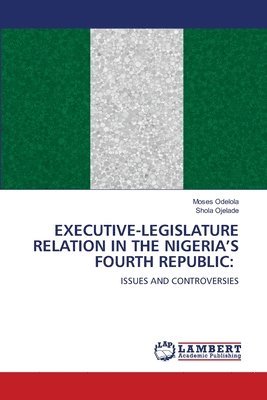 bokomslag Executive-Legislature Relation in the Nigeria's Fourth Republic