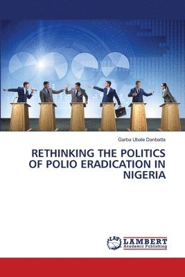 bokomslag Rethinking the Politics of Polio Eradication in Nigeria