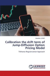 bokomslag Calibration the drift term of Jump-Diffusion Option Pricing Model