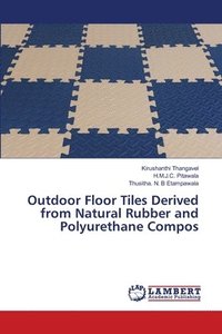 bokomslag Outdoor Floor Tiles Derived from Natural Rubber and Polyurethane Compos