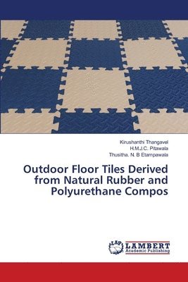 Outdoor Floor Tiles Derived from Natural Rubber and Polyurethane Compos 1