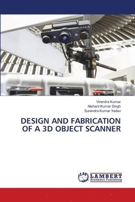 bokomslag Design and Fabrication of a 3D Object Scanner