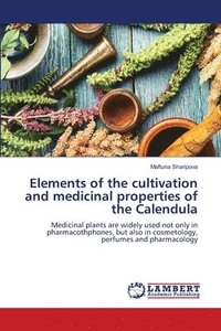 bokomslag Elements of the cultivation and medicinal properties of the Calendula