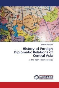 bokomslag History of Foreign Diplomatic Relations of Central Asia