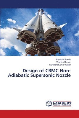 bokomslag Design of CRMC Non-Adiabatic Supersonic Nozzle
