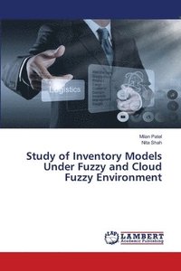 bokomslag Study of Inventory Models Under Fuzzy and Cloud Fuzzy Environment