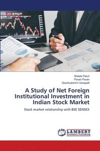 bokomslag A Study of Net Foreign Institutional Investment in Indian Stock Market