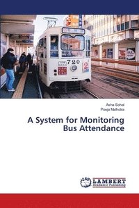 bokomslag A System for Monitoring Bus Attendance