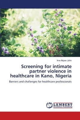 bokomslag Screening for intimate partner violence in healthcare in Kano, Nigeria