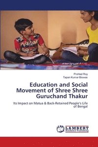 bokomslag Education and Social Movement of Shree Shree Guruchand Thakur