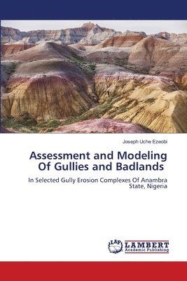 Assessment and Modeling Of Gullies and Badlands 1