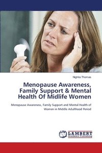 bokomslag Menopause Awareness, Family Support & Mental Health Of Midlife Women