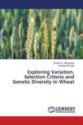 bokomslag Exploring Variation, Selection Criteria and Genetic Diversity in Wheat