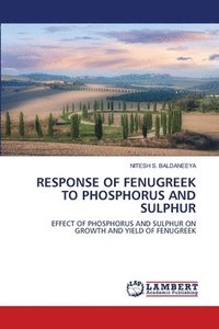 bokomslag Response of Fenugreek to Phosphorus and Sulphur