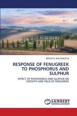 Response of Fenugreek to Phosphorus and Sulphur 1