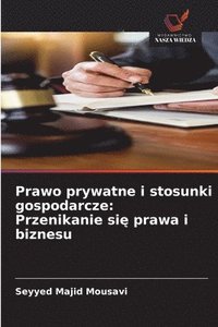 bokomslag Prawo prywatne i stosunki gospodarcze: Przenikanie si? prawa i biznesu