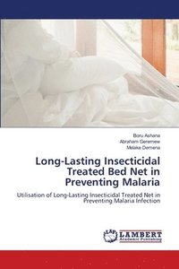 bokomslag Long-Lasting Insecticidal Treated Bed Net in Preventing Malaria