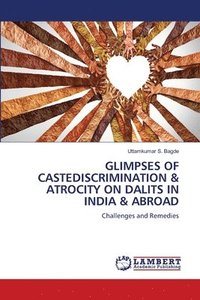 bokomslag Glimpses of Castediscrimination & Atrocity on Dalits in India & Abroad