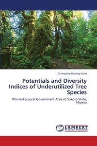 bokomslag Potentials and Diversity Indices of Underutilized Tree Species