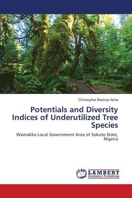 Potentials and Diversity Indices of Underutilized Tree Species 1